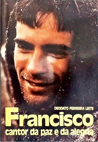 Francisco: Cantor Da Paz E Da Alegria