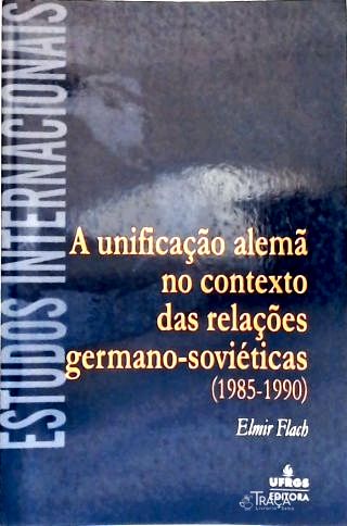 A Unificação Alemã no Contexto das Relações Germano-Soviéticas