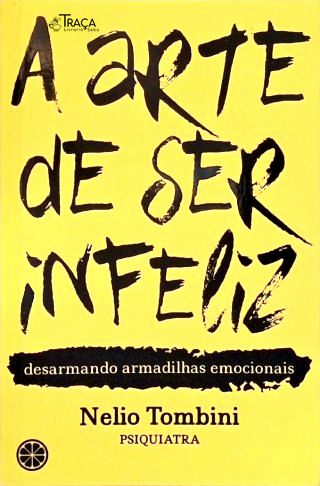 A Arte De Ser Infeliz
