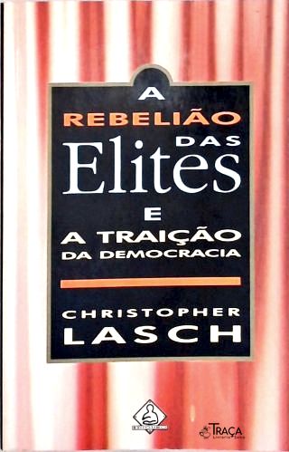 A Rebelião das Elites e a Traição Da Democracia