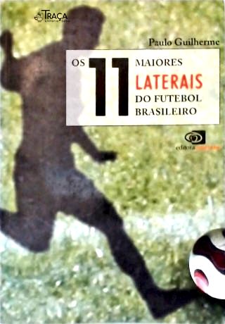 Os 11 Maiores Laterais Do Futebol Brasileiro