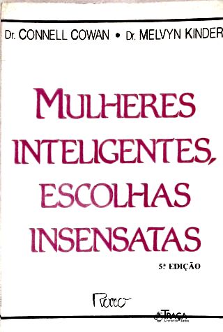 Mulheres Inteligentes Escolhas Insensatas