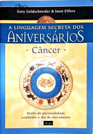 A Linguagem Secreta dos Aniversários - Câncer