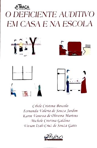 O Deficiente Auditivo em Casa e na Escola