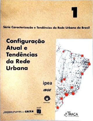 Configuração Atual e Tendências da Rede Urbana - Vol. 1