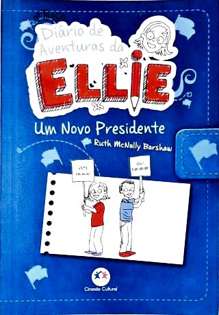 Diário De Aventuras Da Ellie: Um Novo Presidente