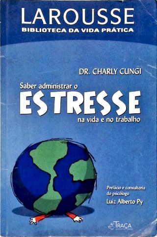 Saber Administrar O Estresse Na Vida E No Trabalho