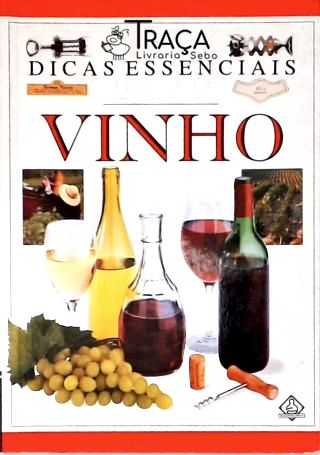 101 Dicas Essenciais: Vinho
