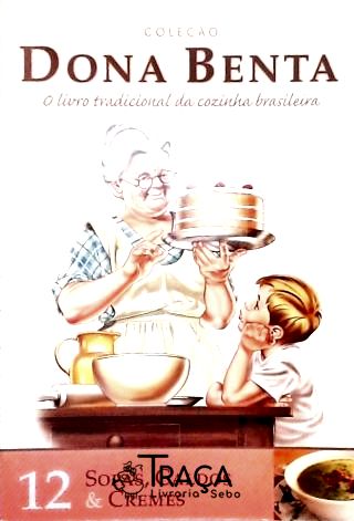 Dona Benta: Sopas Caldos & Cremes