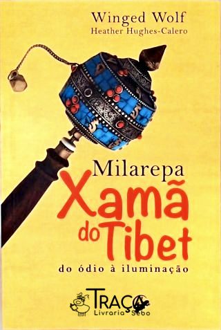 Milarepa: Xamã do Tibet