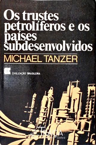 Os Trustes Petrolíferos E Os Países Subdesenvolvidos