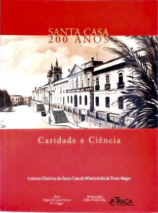 Santa Casa 200 Anos: Caridade E Ciência