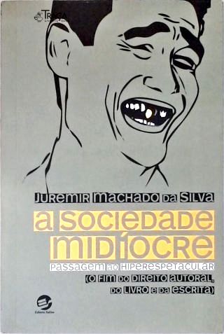 A Sociedade Medíocre