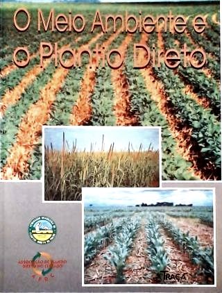 O Meio Ambiente e o Plantio Direto