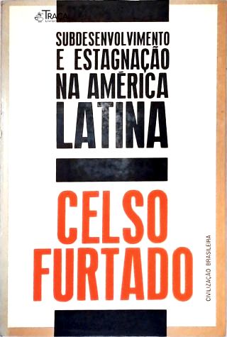 Subdesenvolvimento e Estagnação na América Latina