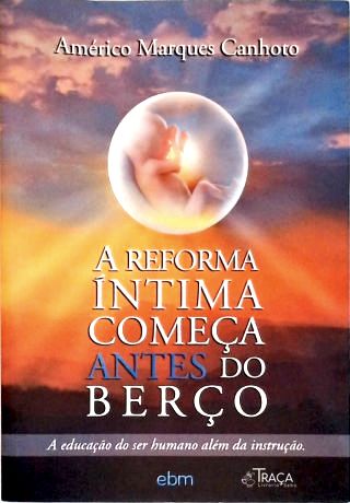 A Reforma Íntima Começa Antes Do Berço