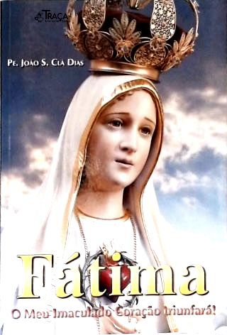 Fátima: O Meu Imaculado Coração Triunfará