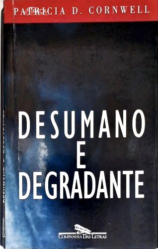 Desumano e Degradante
