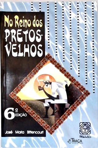 No Reino Dos Pretos Velhos