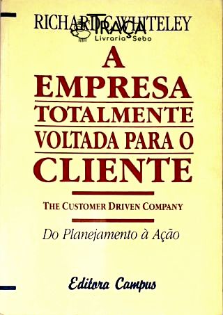 A Empresa Totalmente Voltada para o Cliente