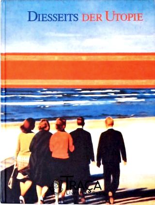 Diesseits der Utopie