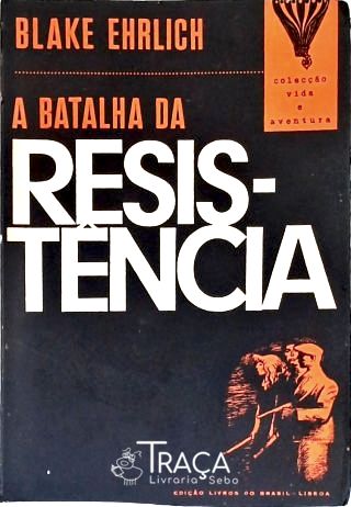A Batalha da Resistência: França 1940-1945