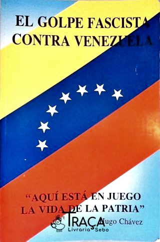 El Golpe Fascista Contra Venezuela