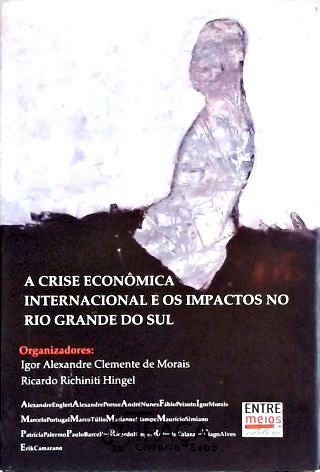 A Crise Econômica Internacional E Os Impactos No Rio Grande Do Sul