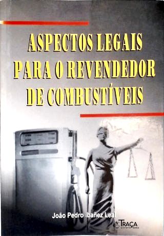 Aspectos Legais Para O Revendedor De Combustíveis