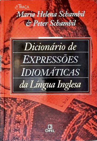 Dicionário de Expressões idiomáticas da Língua Inglesa