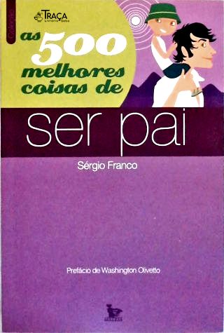 As 500 Melhores Coisas de Ser pai