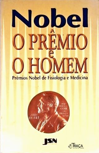Nobel - O Prêmio e o Homem