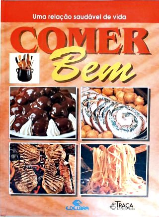 Comer Bem - Uma Relação Saudável de Vida