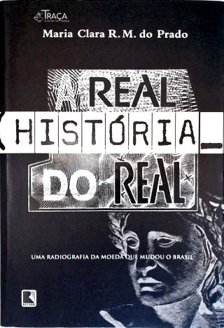 A Real História Do Real