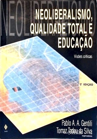 Neoliberalismo Qualidade Total E Educação