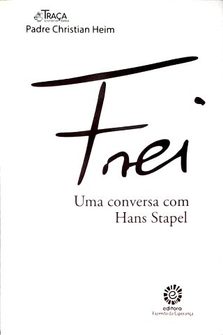 Frei: Uma Conversa com Hans Stapel