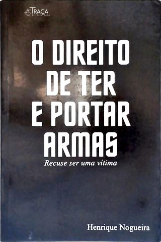 O Direito de Ter e Portar Armas