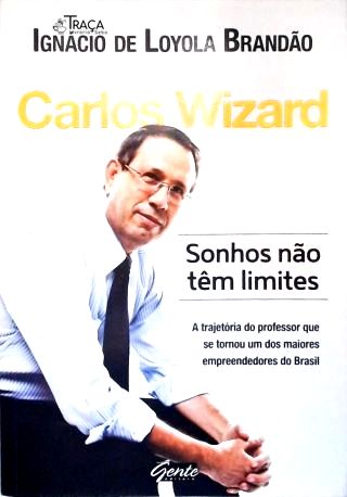 Carlos Wizard: Sonhos Não Têm Limites