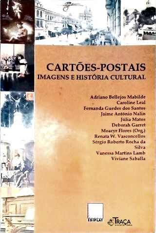 Cartões-Postais: Imagens E História Cultural