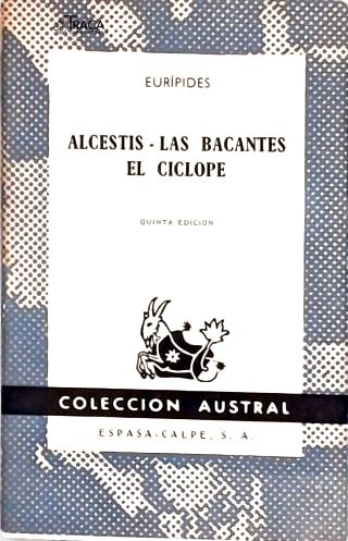 Alcestis - Las Bacantes - El Cíclope