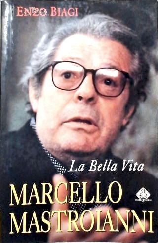 La Bella Vita - Marcello Mastroianni