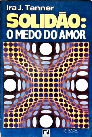 Solidão: O Medo Do Amor