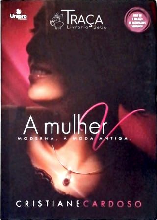 A Mulher Moderna À Moda Antiga