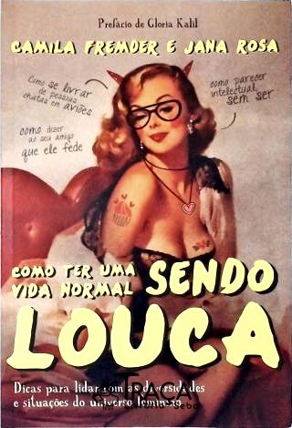 Como Ter Uma Vida Normal Sendo Louca