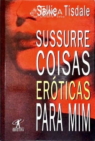 Sussurre Coisas Eróticas Para Mim