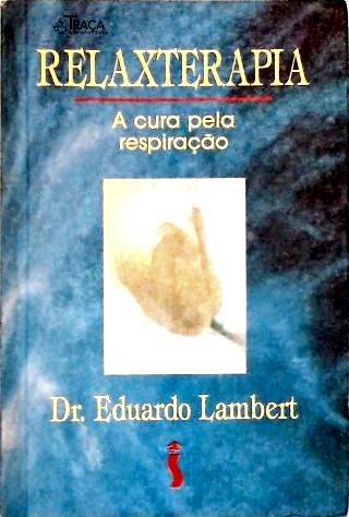 Relaxterapia - A Cura Pela Respiração