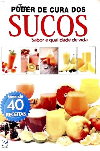 O Poder de Cura dos Sucos