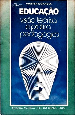 Educação: Visão Teórica e Prática Pedagógica