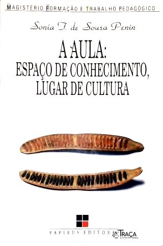 A Aula: Espaço De Conhecimento Lugar De Cultura