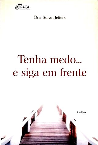 Tenha Medo... E Siga Em Frente